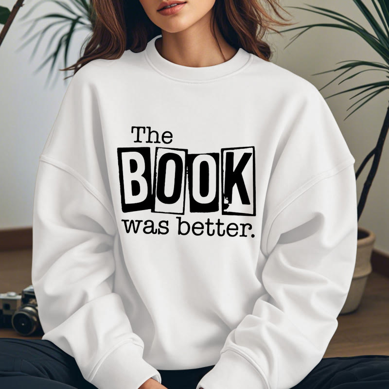 THE BOOK WAS BETTER Womens Crewneck Sweatshirt Pullover