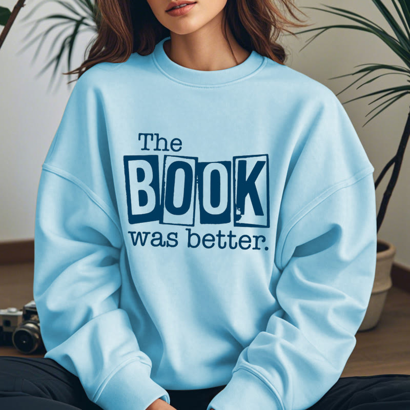 THE BOOK WAS BETTER Womens Crewneck Sweatshirt Pullover