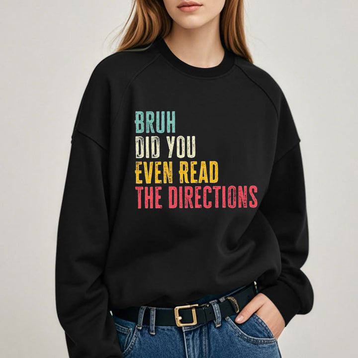 DID YOU EVEN READ THE DIRECTIONS Womens Crewneck Sweatshirt Pullover