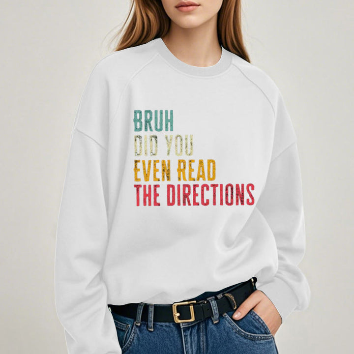 DID YOU EVEN READ THE DIRECTIONS Womens Crewneck Sweatshirt Pullover