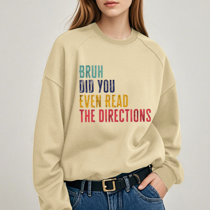 DID YOU EVEN READ THE DIRECTIONS Womens Crewneck Sweatshirt Pullover