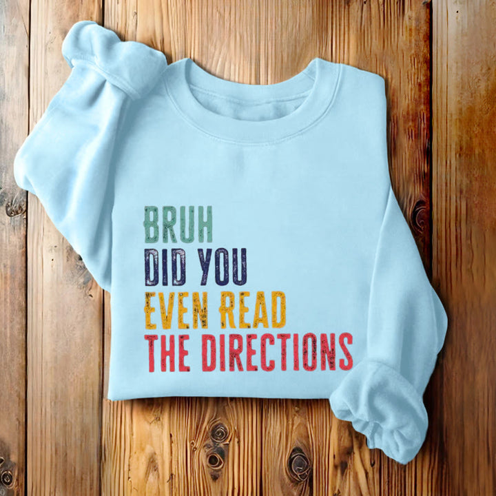 DID YOU EVEN READ THE DIRECTIONS Womens Crewneck Sweatshirt Pullover