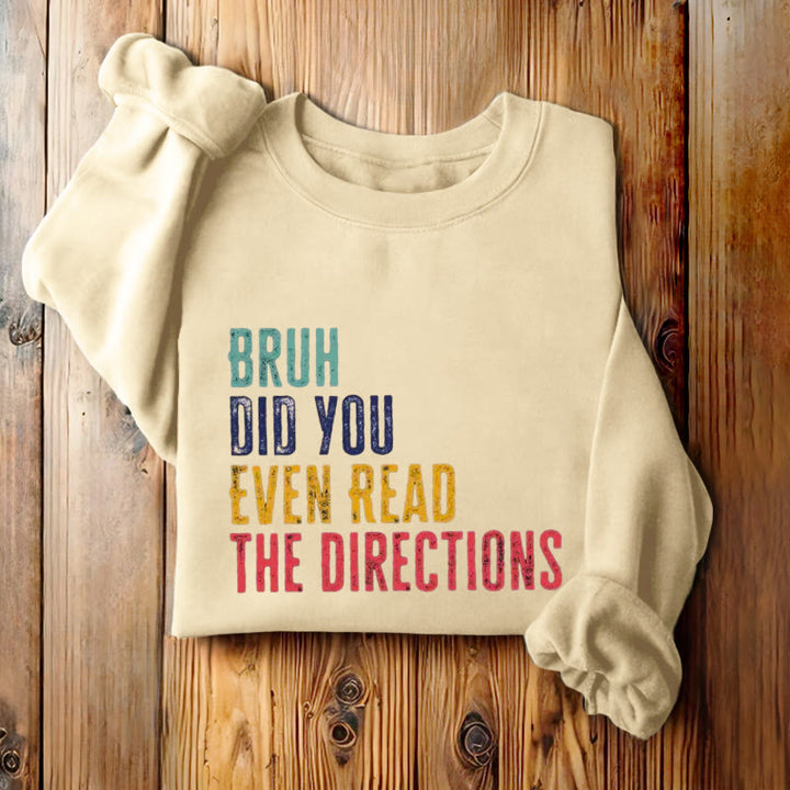 DID YOU EVEN READ THE DIRECTIONS Womens Crewneck Sweatshirt Pullover