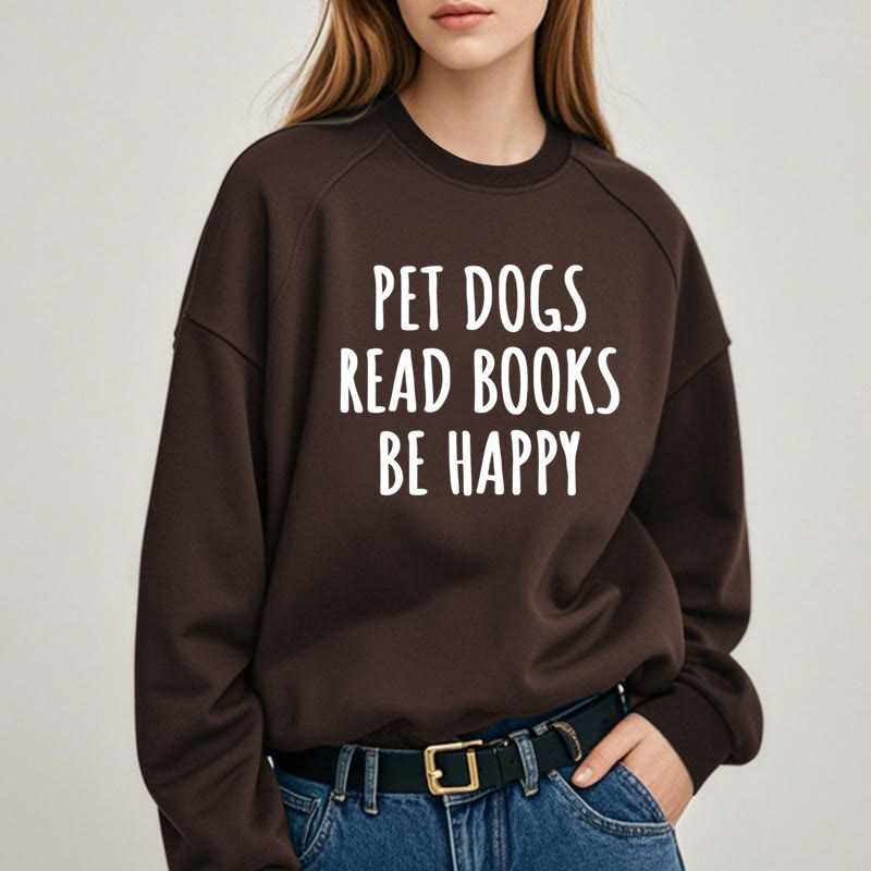 PET DOGS READ BOOKS BE HAPPY Womens Crewneck Sweatshirt Pullover