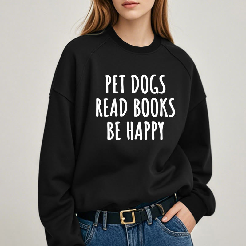 PET DOGS READ BOOKS BE HAPPY Womens Crewneck Sweatshirt Pullover