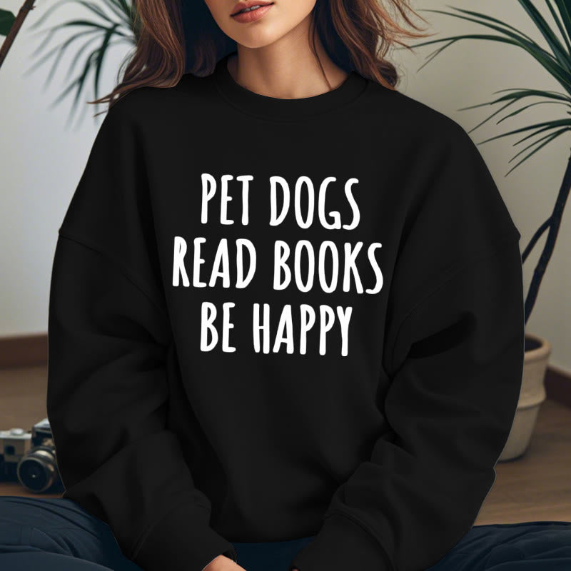 PET DOGS READ BOOKS BE HAPPY Womens Crewneck Sweatshirt Pullover