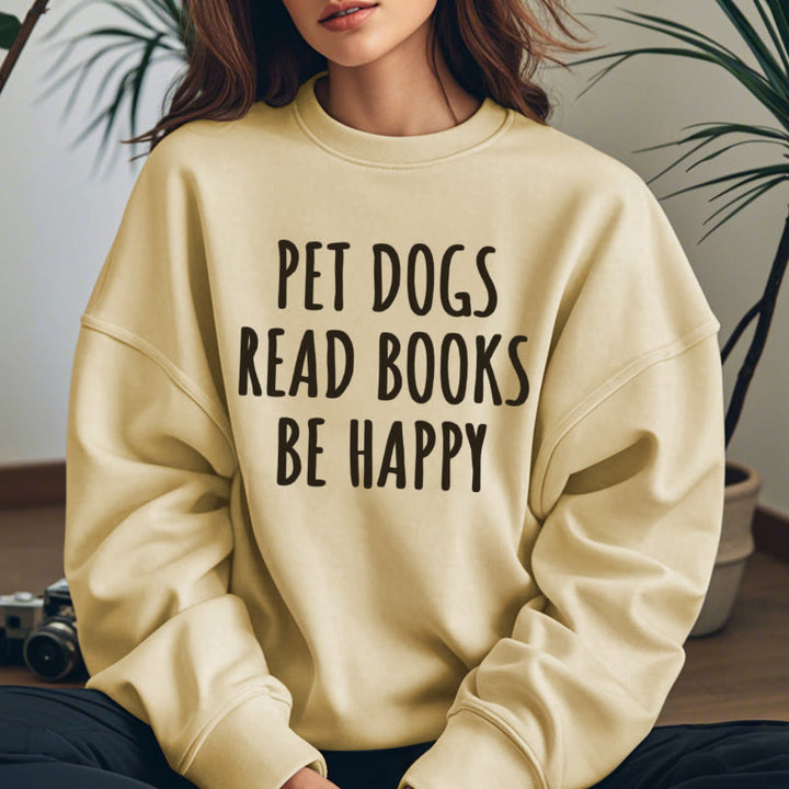 PET DOGS READ BOOKS BE HAPPY Womens Crewneck Sweatshirt Pullover