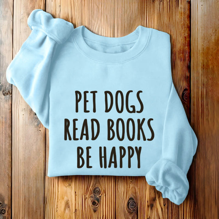 PET DOGS READ BOOKS BE HAPPY Womens Crewneck Sweatshirt Pullover