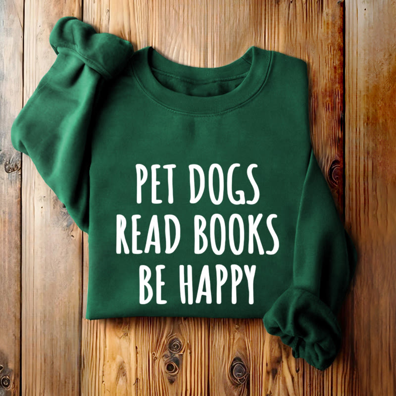 PET DOGS READ BOOKS BE HAPPY Womens Crewneck Sweatshirt Pullover