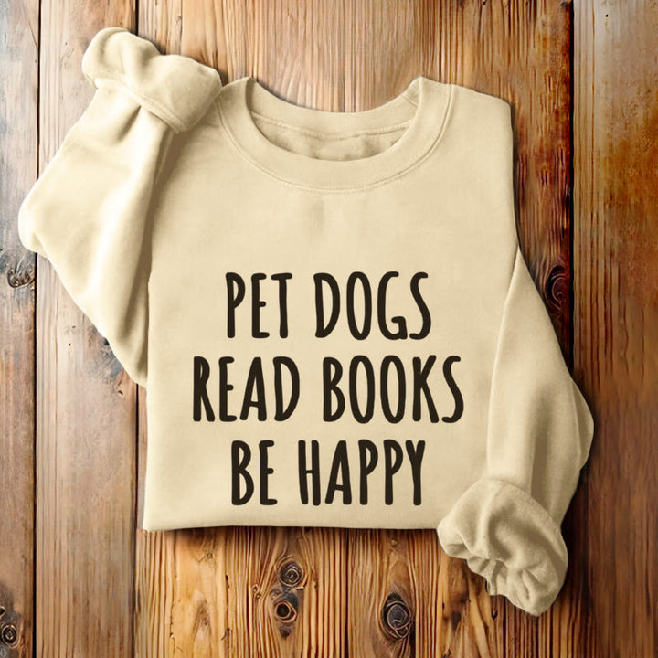 PET DOGS READ BOOKS BE HAPPY Womens Crewneck Sweatshirt Pullover