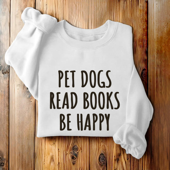 PET DOGS READ BOOKS BE HAPPY Womens Crewneck Sweatshirt Pullover