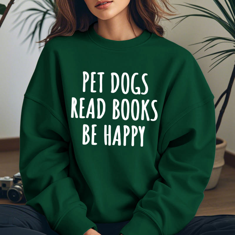 PET DOGS READ BOOKS BE HAPPY Womens Crewneck Sweatshirt Pullover