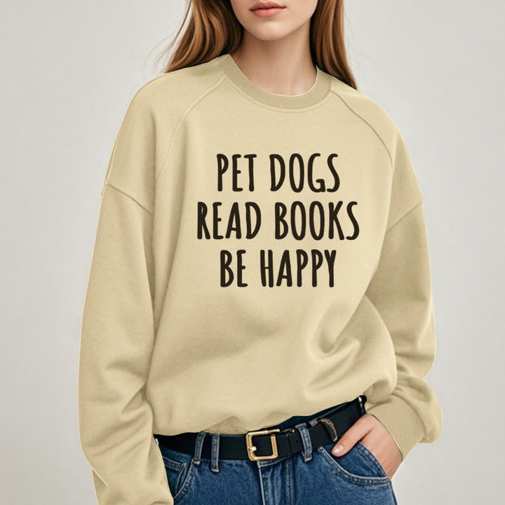 PET DOGS READ BOOKS BE HAPPY Womens Crewneck Sweatshirt Pullover