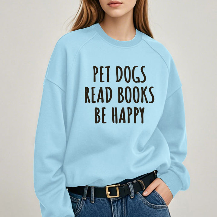 PET DOGS READ BOOKS BE HAPPY Womens Crewneck Sweatshirt Pullover