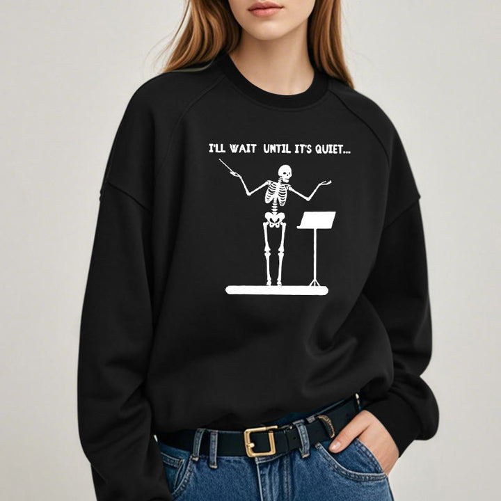 I'LL WAIT UNTIL IT'S QUIET Skeleton Womens Crewneck Sweatshirt Pullover