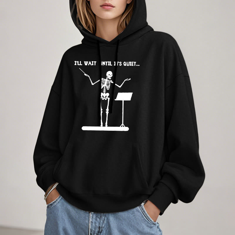 I'll Wait Until It's Quiet Fleece Lined Hoodie Comfy Hooded Sweatshirts