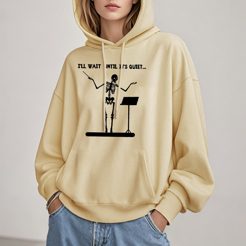 I'll Wait Until It's Quiet Fleece Lined Hoodie Comfy Hooded Sweatshirts