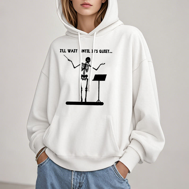 I'll Wait Until It's Quiet Fleece Lined Hoodie Comfy Hooded Sweatshirts