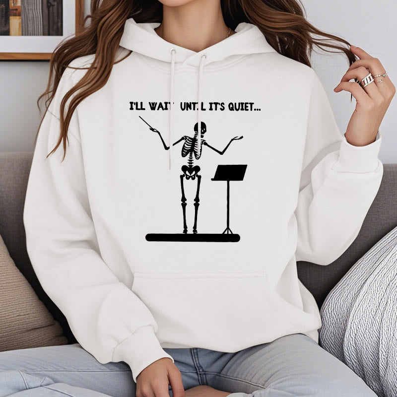 I'll Wait Until It's Quiet Fleece Lined Hoodie Comfy Hooded Sweatshirts