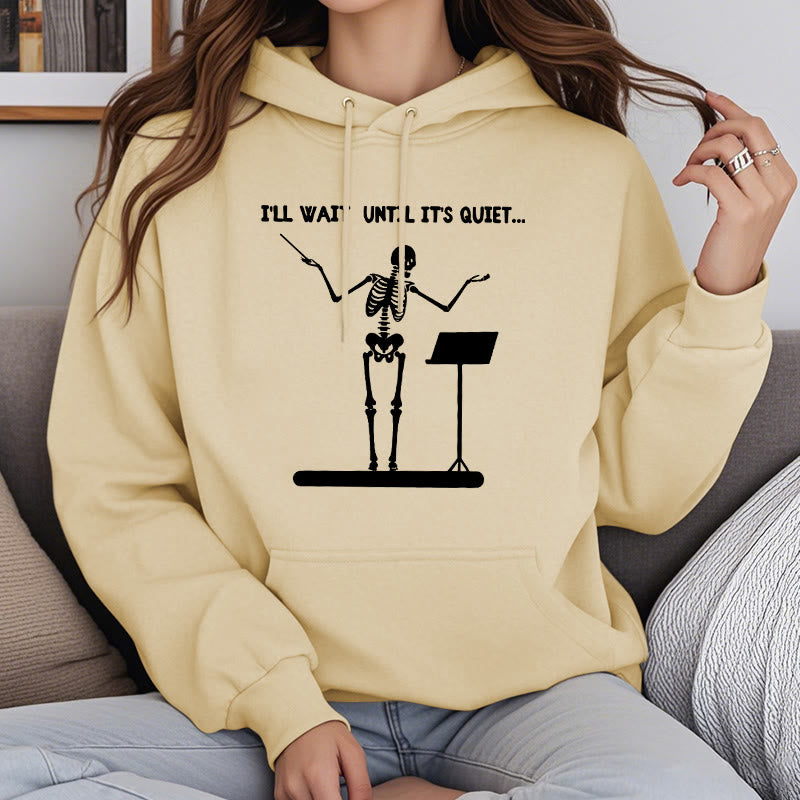 I'll Wait Until It's Quiet Fleece Lined Hoodie Comfy Hooded Sweatshirts