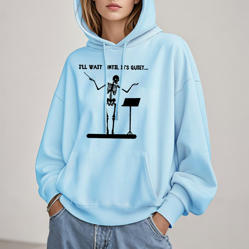 I'll Wait Until It's Quiet Fleece Lined Hoodie Comfy Hooded Sweatshirts