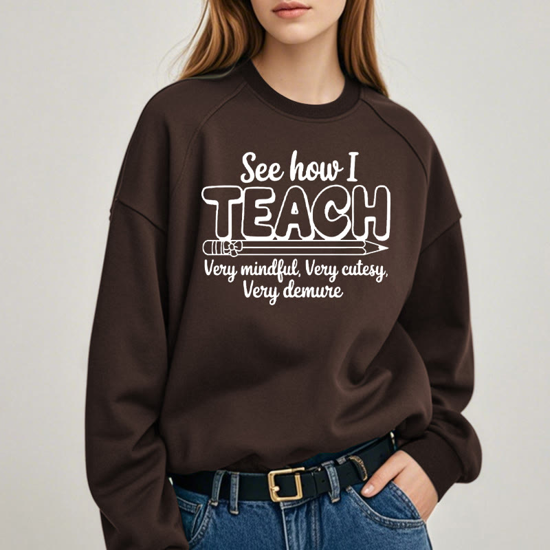 SEE HOW I TEACH Womens Crewneck Sweatshirt Pullover