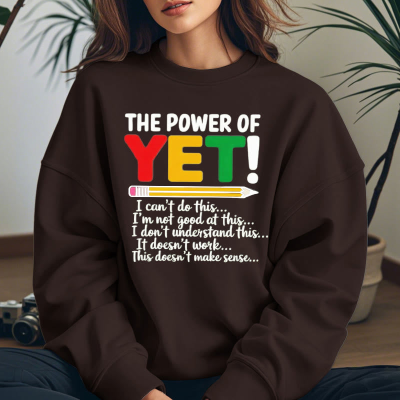 THE POWER OF YET Womens Crewneck Sweatshirt Pullover