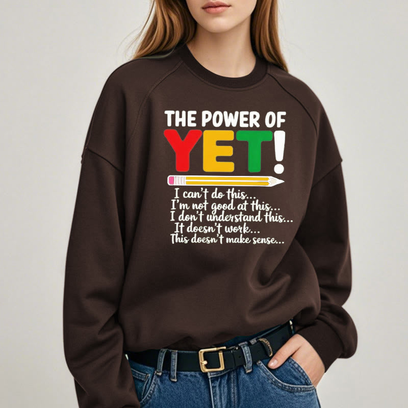 THE POWER OF YET Womens Crewneck Sweatshirt Pullover