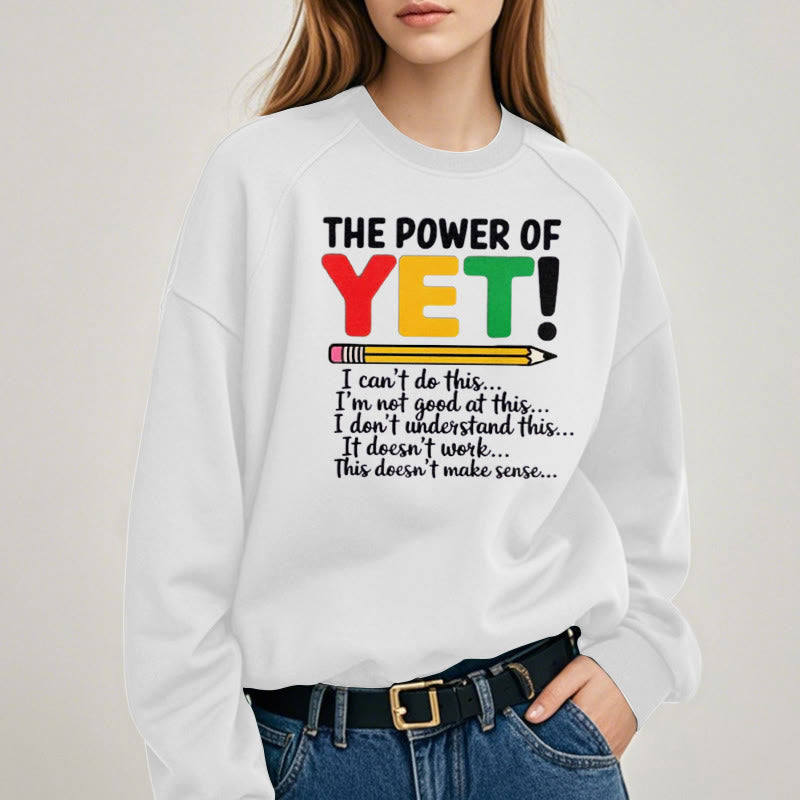 THE POWER OF YET Womens Crewneck Sweatshirt Pullover