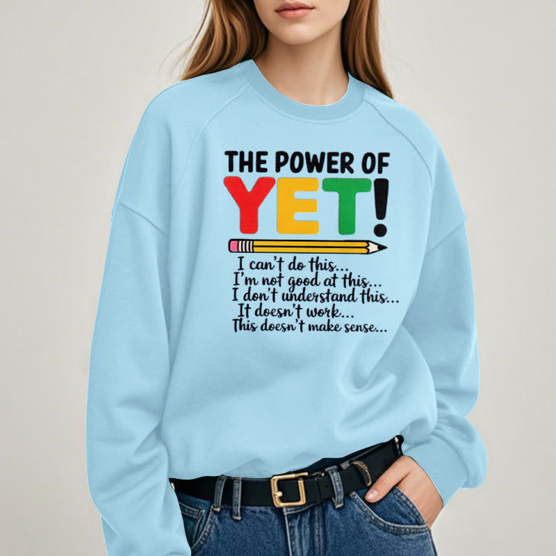 THE POWER OF YET Womens Crewneck Sweatshirt Pullover