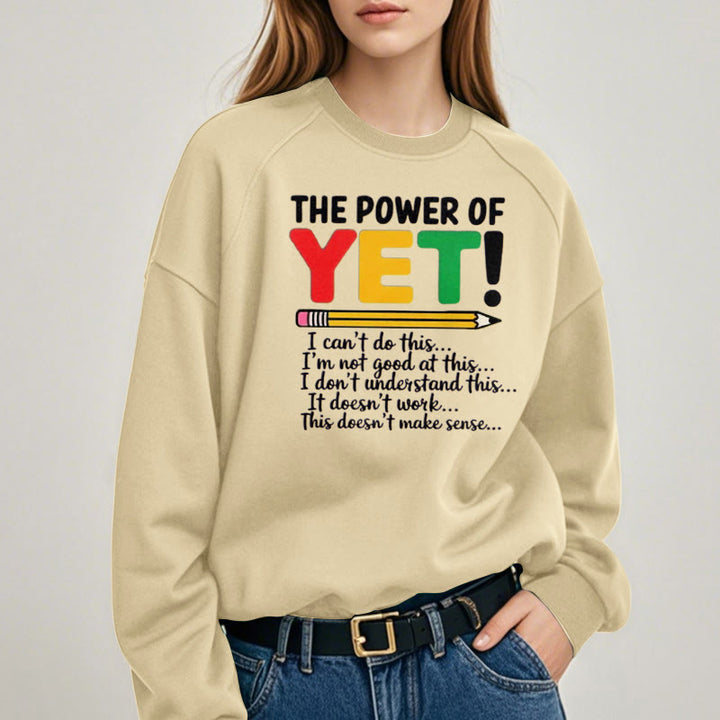 THE POWER OF YET Womens Crewneck Sweatshirt Pullover