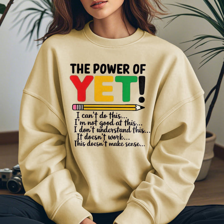 THE POWER OF YET Womens Crewneck Sweatshirt Pullover