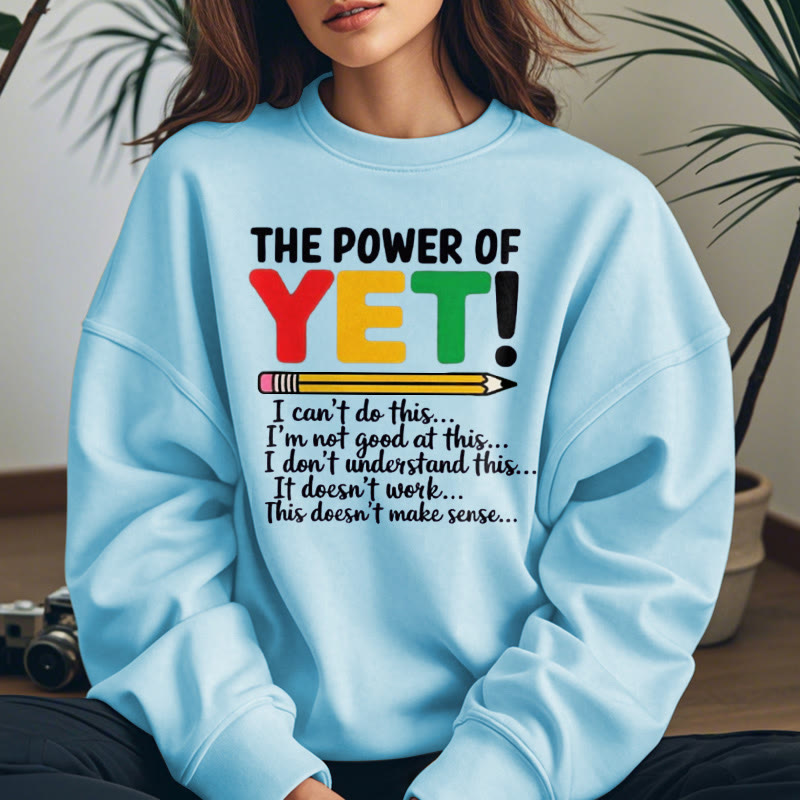 THE POWER OF YET Womens Crewneck Sweatshirt Pullover