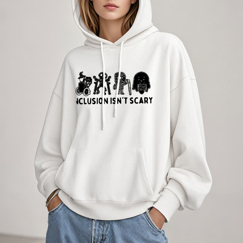 Inclusion Isn't Scary Fleece Lined Hoodie Comfy Hooded Sweatshirts