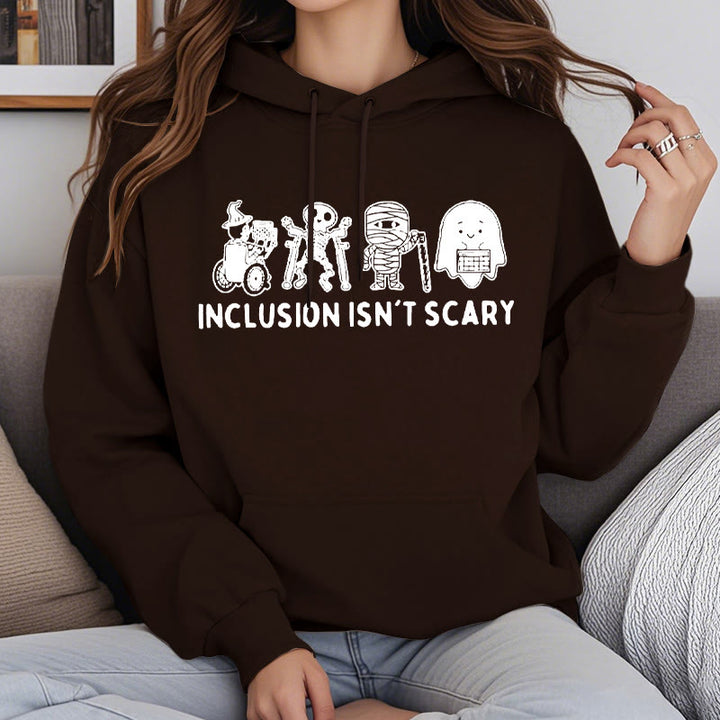 Inclusion Isn't Scary Fleece Lined Hoodie Comfy Hooded Sweatshirts