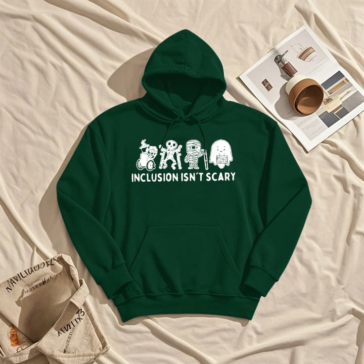 Inclusion Isn't Scary Fleece Lined Hoodie Comfy Hooded Sweatshirts