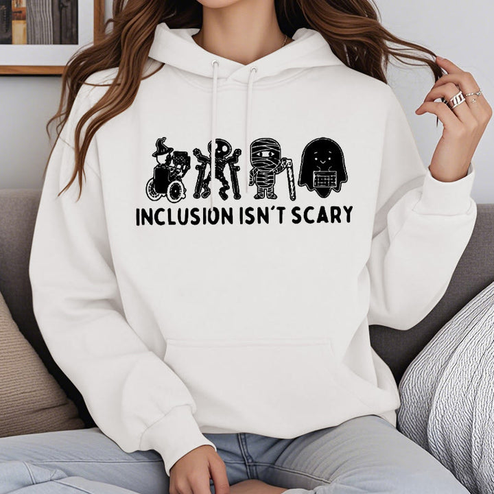 Inclusion Isn't Scary Fleece Lined Hoodie Comfy Hooded Sweatshirts