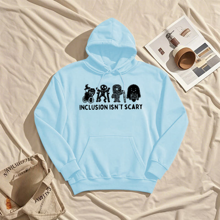 Inclusion Isn't Scary Fleece Lined Hoodie Comfy Hooded Sweatshirts