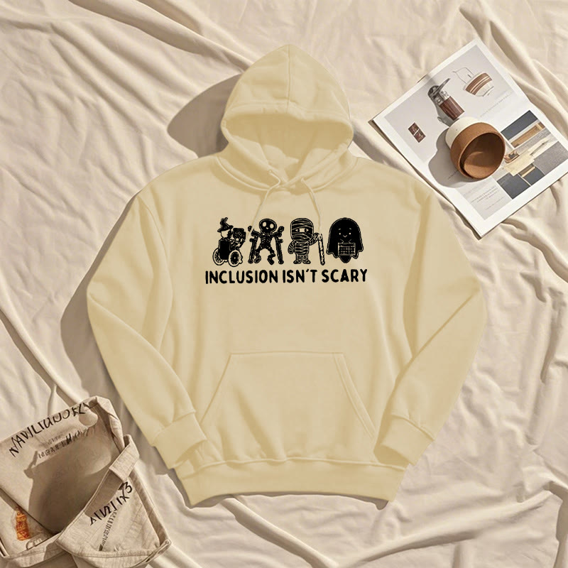 Inclusion Isn't Scary Fleece Lined Hoodie Comfy Hooded Sweatshirts