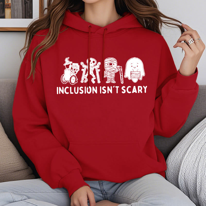 Inclusion Isn't Scary Fleece Lined Hoodie Comfy Hooded Sweatshirts