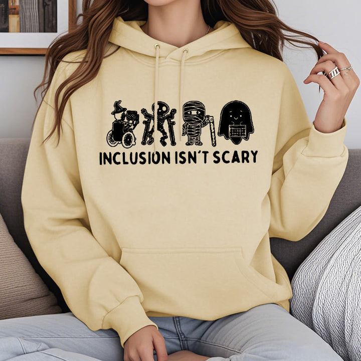 Inclusion Isn't Scary Fleece Lined Hoodie Comfy Hooded Sweatshirts