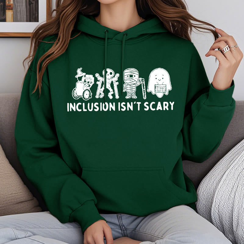 Inclusion Isn't Scary Fleece Lined Hoodie Comfy Hooded Sweatshirts