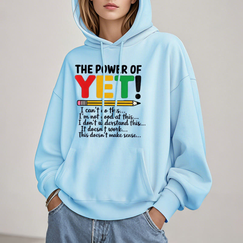 The Power Of Yet Fleece Lined Hoodie Comfy Hooded Sweatshirts