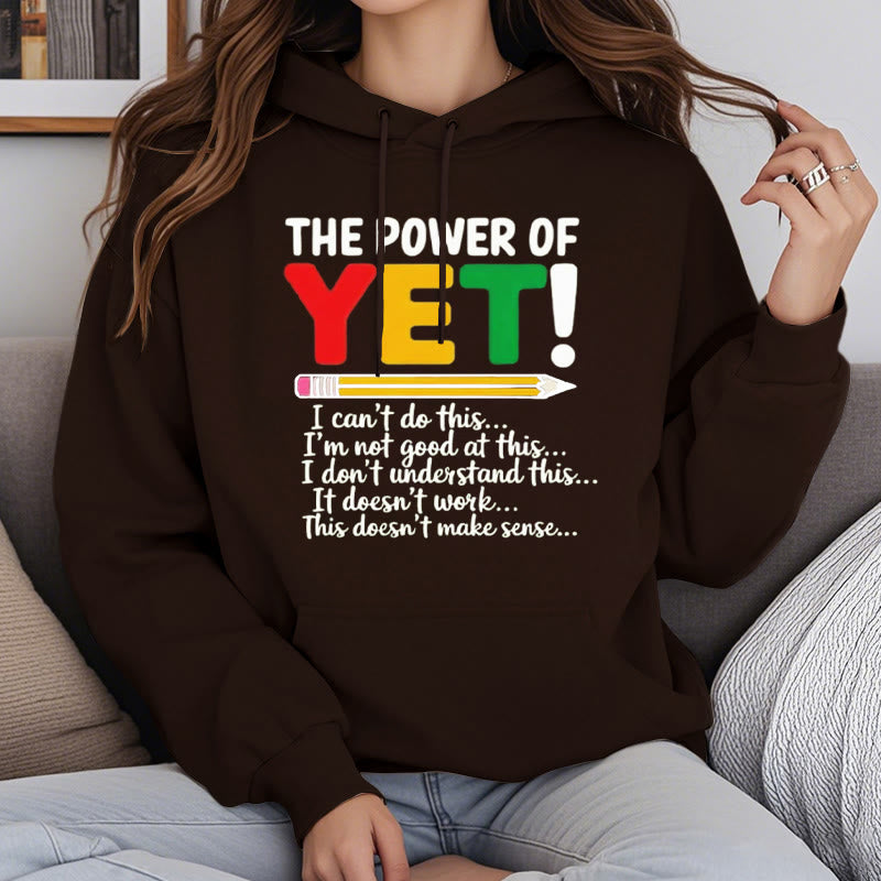 The Power Of Yet Fleece Lined Hoodie Comfy Hooded Sweatshirts