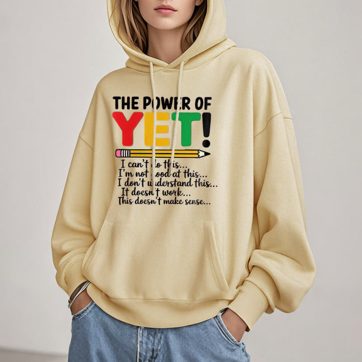 The Power Of Yet Fleece Lined Hoodie Comfy Hooded Sweatshirts