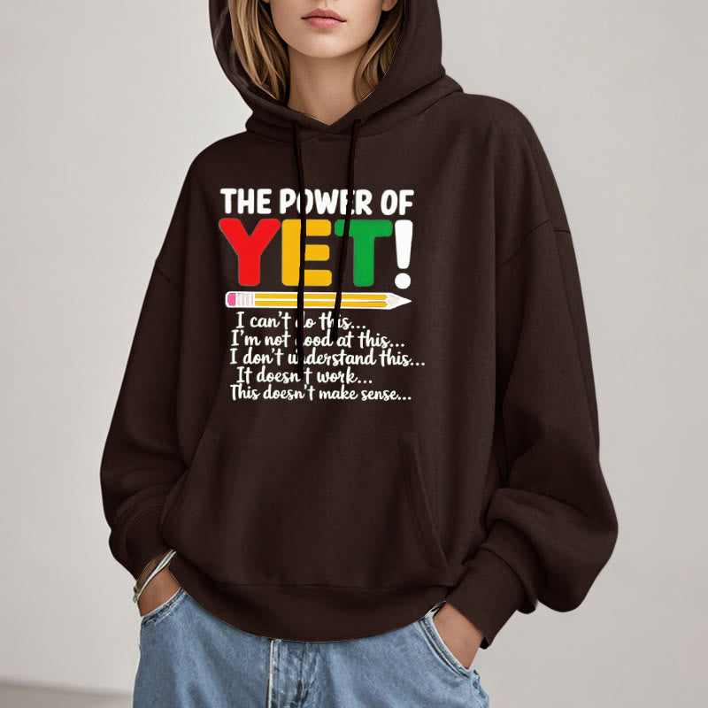 The Power Of Yet Fleece Lined Hoodie Comfy Hooded Sweatshirts