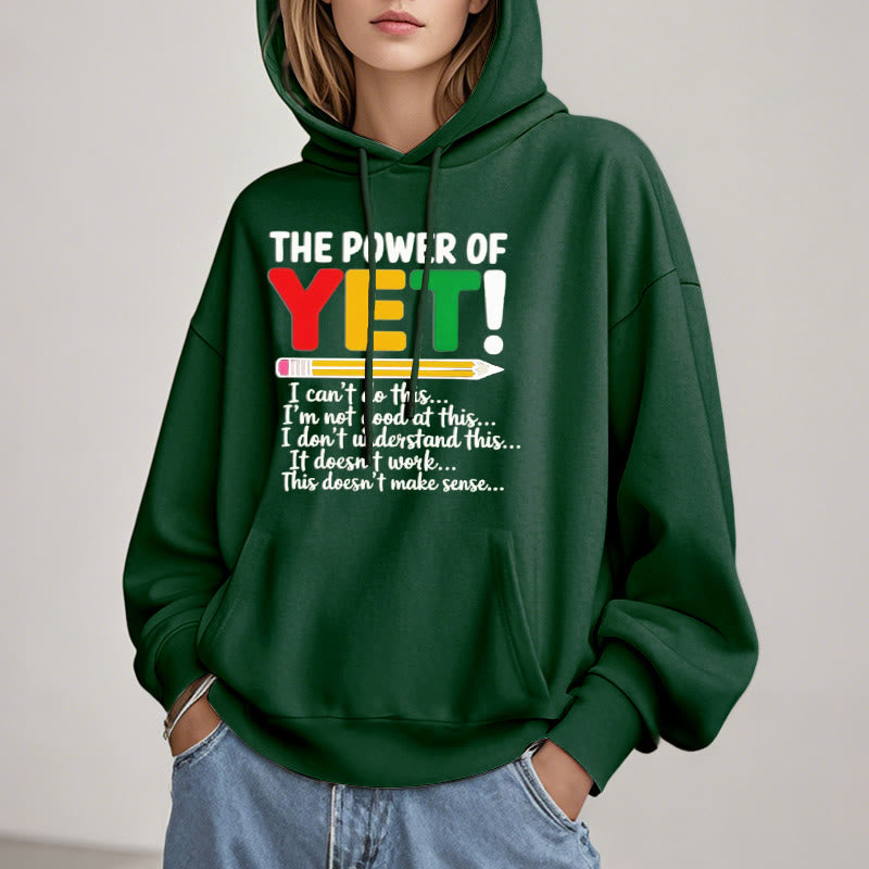 The Power Of Yet Fleece Lined Hoodie Comfy Hooded Sweatshirts