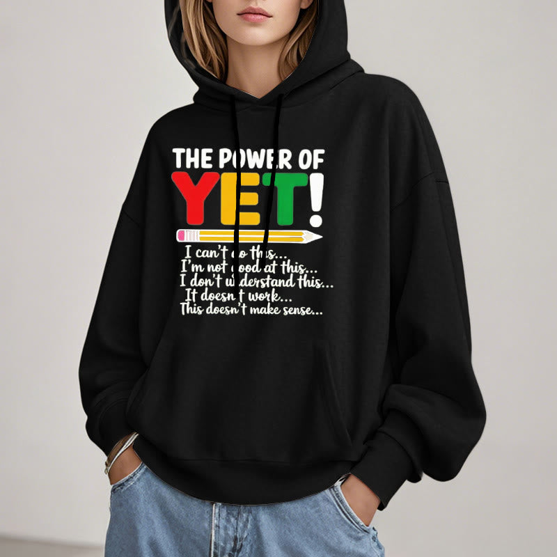 The Power Of Yet Fleece Lined Hoodie Comfy Hooded Sweatshirts