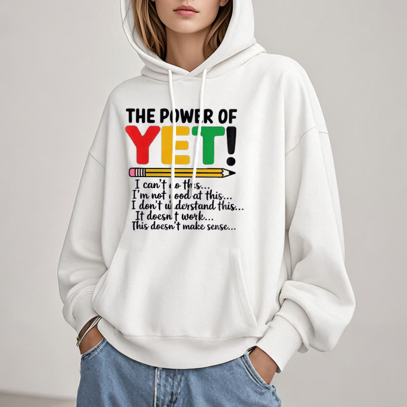 The Power Of Yet Fleece Lined Hoodie Comfy Hooded Sweatshirts