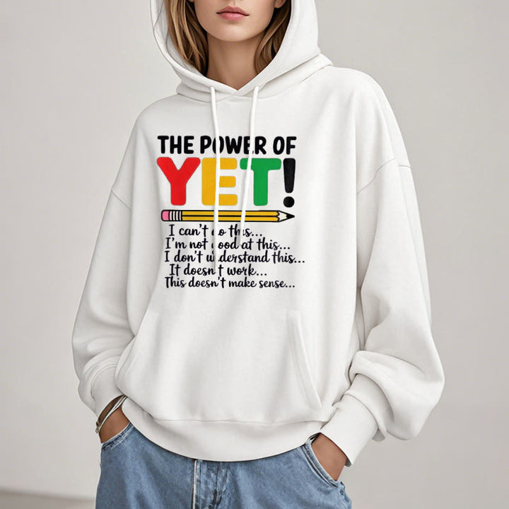 The Power Of Yet Fleece Lined Hoodie Comfy Hooded Sweatshirts